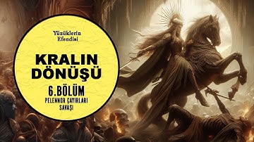YÜZÜKLERİN EFENDİSİ-KRALIN DÖNÜŞÜ 6.BÖLÜM:PELENNOR ÇAYIRLARI SAVAŞI (Lotr-Orta Dünya)