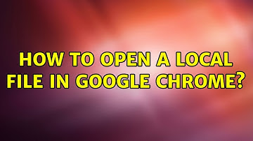 How to open a local file in Google Chrome? (4 Solutions!!)