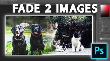 How To Gradually Fade Two Images Together In Photoshop