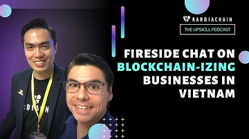 Fireside Chat On Blockchain-izing Businesses In Vietnam: Huy Nguyen CTO And Co-Founder KardiaChain