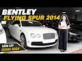 Bentley Flying Spur SX 2014 Model 2015 – Biểu Tượng Thành Công Của Giới Thượng Lưu