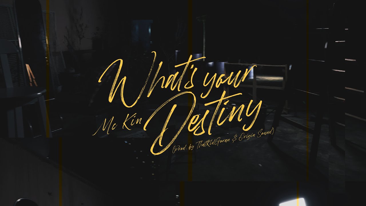 What's Your Destiny (Prod. By Thatkidgoran & Origin Sound) - MC Kin