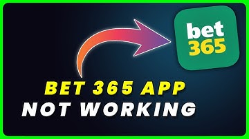 Bet365 App Not Working: How to Fix Bet365 App Not Working