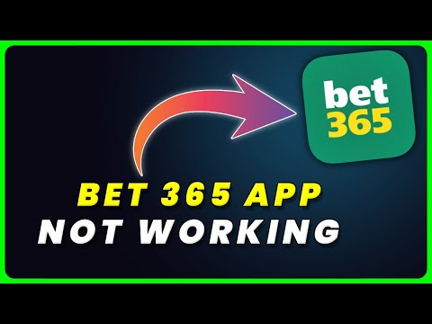 Bet365 App Not Working: How to Fix Bet365 App Not Working