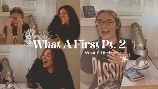 What A First Pt. 2 I What A Life Podcast