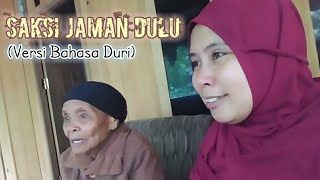 SAKSI JAMAN DULU(Versi Bahasa Duri)