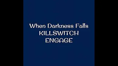 When Darkness Falls -- Killswitch Engage HQ