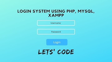 Login system using PHP with MYSQL database XAMPP - Let