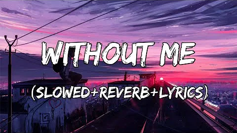 Without Me - Halsey Song Without Me ( Slowed+Reverb+Lyrics )