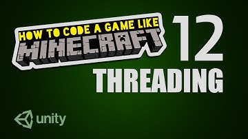 Make Minecraft in Unity 3D Tutorial - 12 - Threading