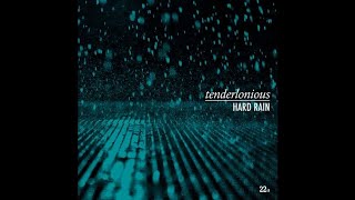 Tenderlonious - Hard Rain
