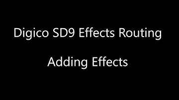 Digico SD9 Tutorials 2 Adding Effects