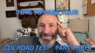 PART 3 - CDL ROAD TEST: TIP'S