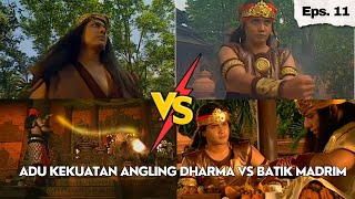 Adu Kekuatan Terhebat, Prabu Angling Dharma Dengan Patih Batik Madrim | Angling Dharma Episode 11