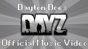 DayZ : Official Music Video (And Bandit Basics)