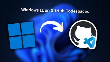 Installing Windows 11 on GitHub Codespaces