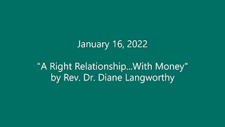 January 16, 2022- "A Right Relationship...With Money" by Rev. Dr. Diane Langworthy