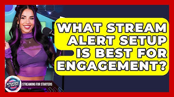 What Stream Alert Setup Is Best For Engagement? - Streaming for Starters