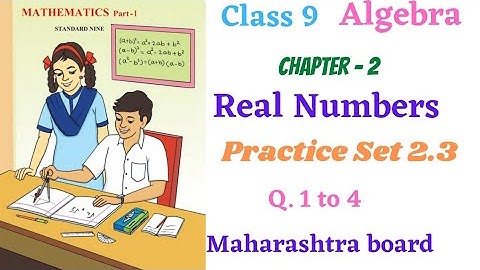 Class 9 Algebra Chapter 2 #RealNumbers practice set 2.3 Q. 1 to 4 #lecture_6 #maharshtra_board