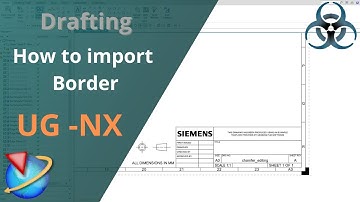 Siemens Unigraphics NX Drafting - How to Import Border into Drafting