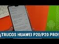 Trucos Huawei P20 Pro. ¡¡IMPRESCINDIBLE!!