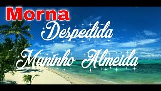Video thumbnail of "Despedida  - Maninho Almeida. (Morna)"