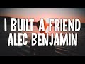 Alec Benjamin - I Built A Friend (2020) (Lyric Video)