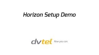 Dvtel Horizon Setup Demo