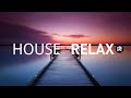 House Relax | Summer Dj Set EP 1 | Relaxing Time
