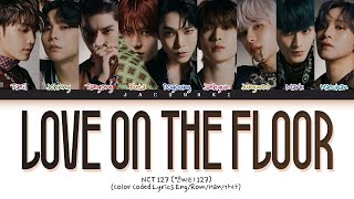 NCT 127 Love On The Floor Lyrics (Color Coded Lyrics)