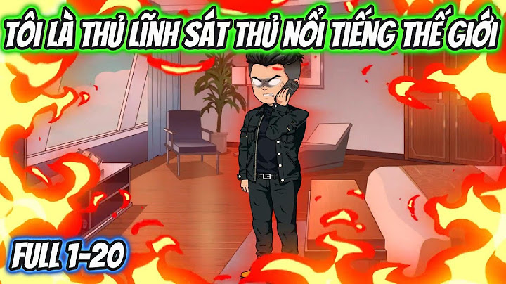 Tôi Là Thủ Lĩnh Sát Thủ Nổi Tiếng Thế Giới Full 1-20 | HH VietSub