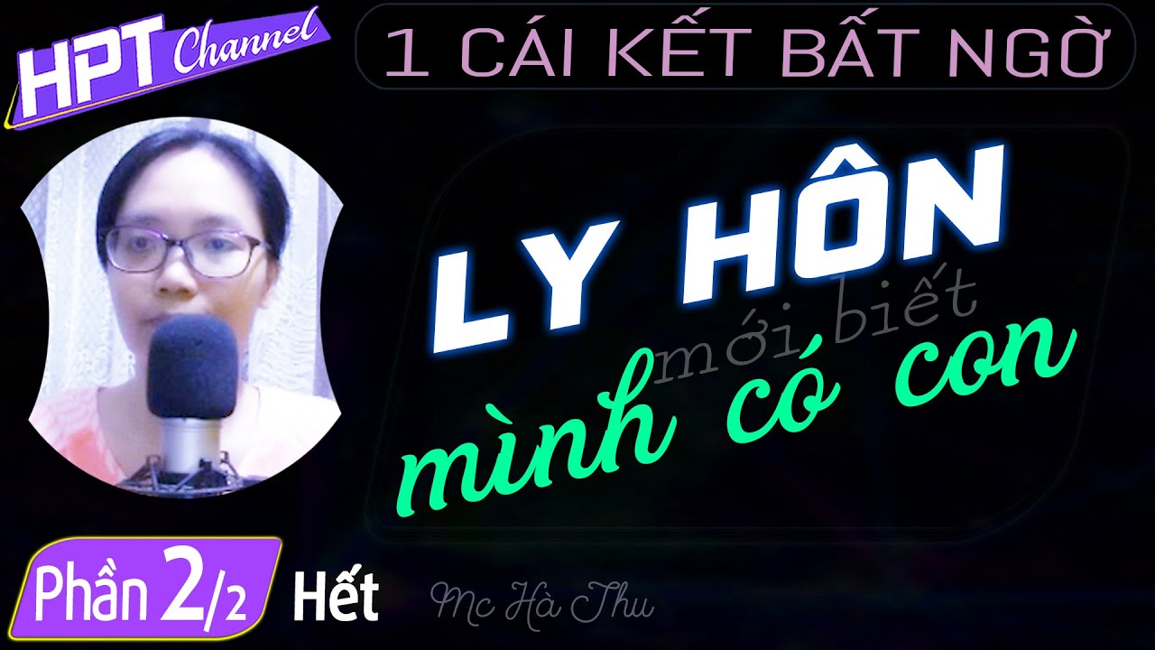 [Tập Cuối] Truyện ngôn tình Ly Hôn Mới Biết Mình Có Con - Mc Hà Thu kể nghe rơi nước mắt