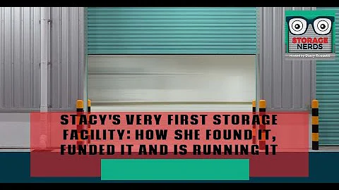 Stacy's Very First Storage Facility: How She Found...