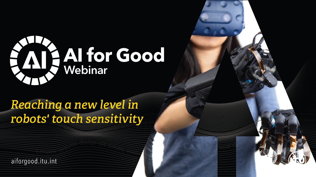 Advarsel Slapper af galleri Reaching a new level in robots' touch sensitivity | AI FOR GOOD WEBINARS -  YouTube