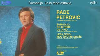 Video thumbnail of "Rade Petrovic - Sumadijo, ko bi tebe ostavio - (Audio 1981)"