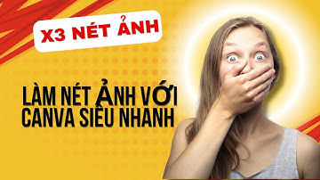 Cách làm nét ảnh X3 lần bằng Canva