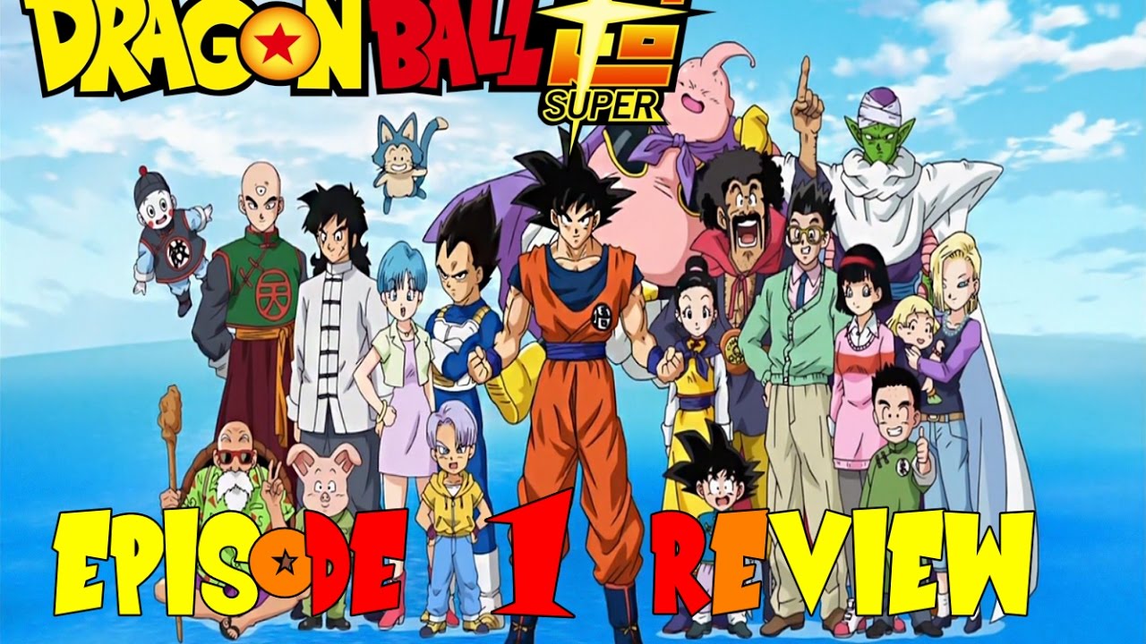 Dragon Ball Z' Wrap-Up and 'Dragon Ball Super' Episode 1 Review • AIPT