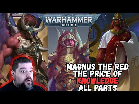 Magnus The Red - The Price Of Knowledge - Warhammer 40K Lore Reaction All Parts