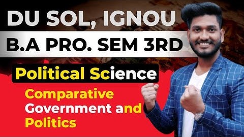 B.A Program Semester 3rd Political Science Comparative Politics and Government | @dusolclasses IGNOU