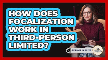 How Does Focalization Work In Third-Person Limited?