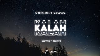 KALAH - AFTERSHINE FT RESTIANADE ( SLOWED   REVERD )