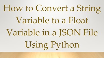 How to Convert a String Variable to a Float Variable in a JSON File Using Python