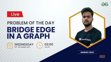 Bridge edge in a graph | Problem of the Day 28/12/21| Abhishek Yadav