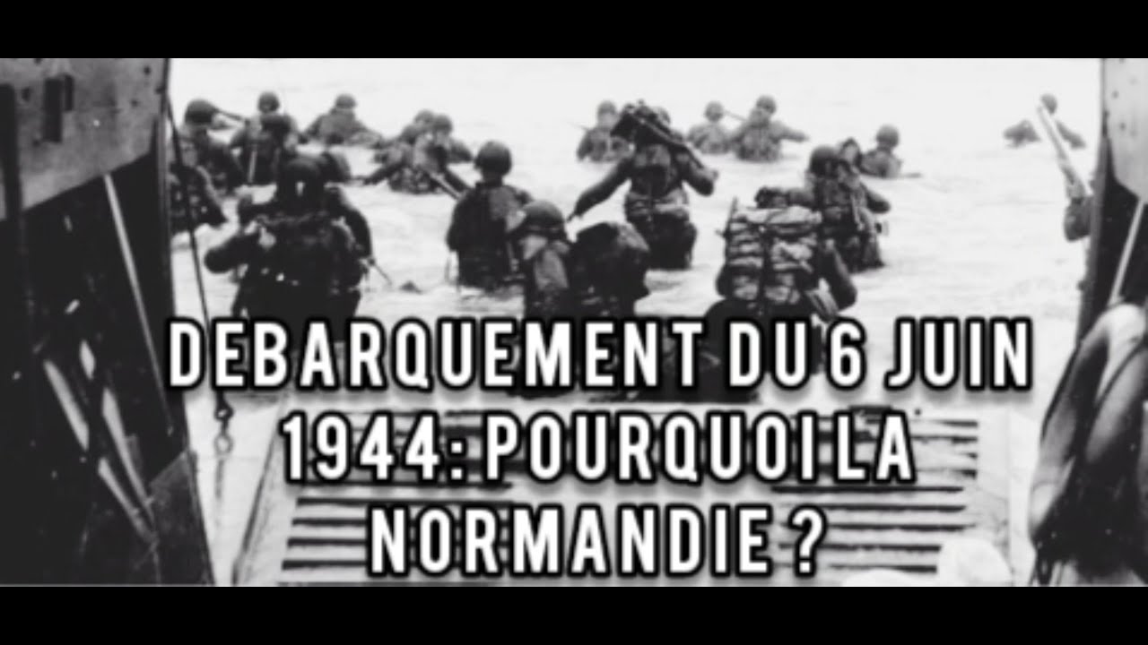 d-barquement-du-6-juin-1944-pourquoi-la-normandie-youtube