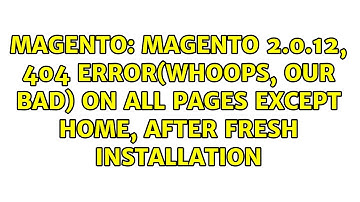Magento 2.0.12, 404 error(whoops, our bad) on all pages except Home, after fresh installation