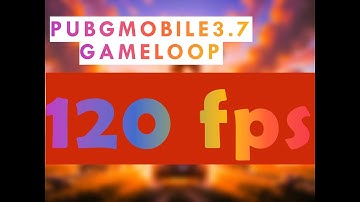 Hướng dẫn tăng 120 FPS PUBG MOBILE GAMELOOP 2025