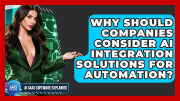 Why Should Companies Consider AI Integration Solutions for Automation?