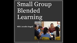 Small Group Blended Learning with Jennifer Angell