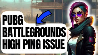 How To Fix PUBG BATTLEGROUNDS High Ping or Packet Loss