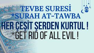 TEVBE SURESİ (SURAH AT-TAWBA) HER ÇEŞİT ŞERDEN KURTUL !